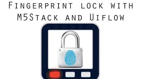 Fingerprint lock with M5Stack and UIFlow