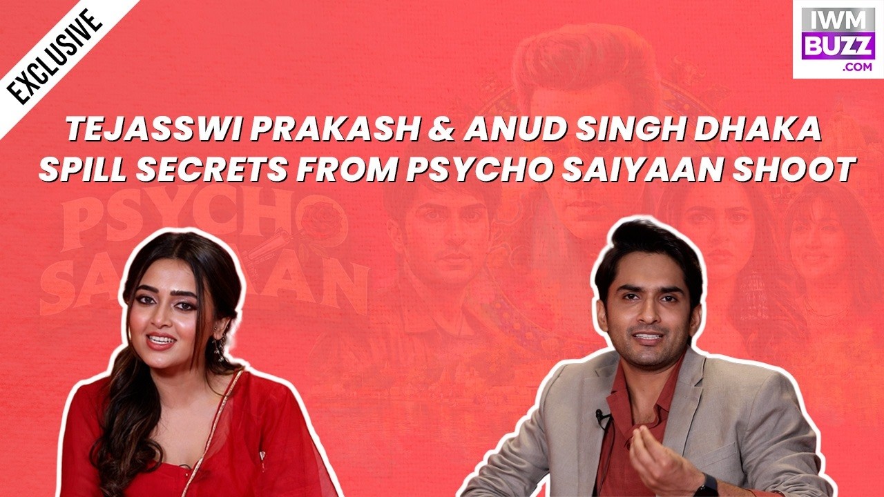 Tejasswi Prakash Opens Up on OTT Debut & Bold Scenes | Anud Singh Dhaka on Psycho Saiyaan