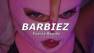 Fuerza Regida - BARBIEZ (LETRA)