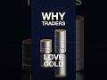 Why Traders Love Gold