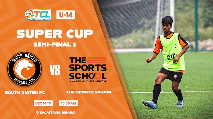 The Community League U-14 | Super Cup | Semi-Final 2 | South United FC vs The Sports School
