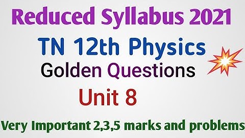 TN 12th Physics Golden Questions | Unit 8 |  Important 2,3,5m, Problems | Reduced Syllabus 2021