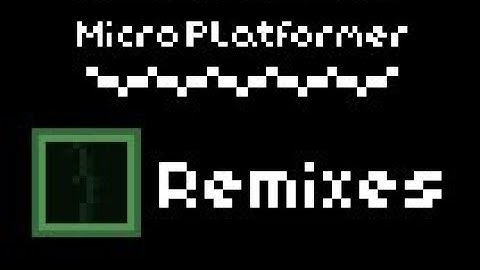 Micro Platformer: Tutorial Remixes