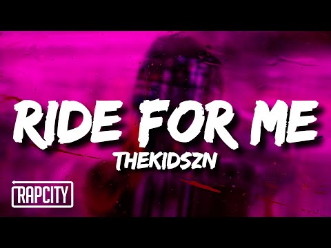 Thekidszn - Ride For Me (Lyrics)