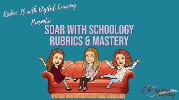 Soar with Schoology Rubrics & Mastery