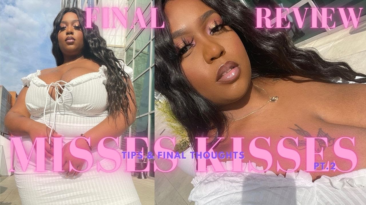 MISSES KISSES REVIEW pt. 2 TIPS + FINAL THOUGHTS YouTube