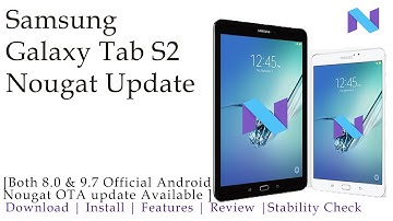 Samsung Galaxy Tab S2 8.0 & 9.7 & 10.1 Nougat update | Features & Review