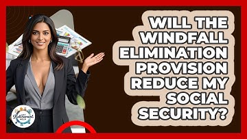 Will The Windfall Elimination Provision Reduce My Social Security? - Get Retirement Help