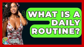 What Is A Daily Routine? - Holistic Balance And Bliss