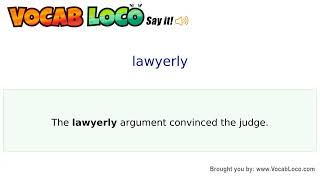Lawyerly – English Pronunciation, Definition, Synonyms, Antonyms, Example Sentence