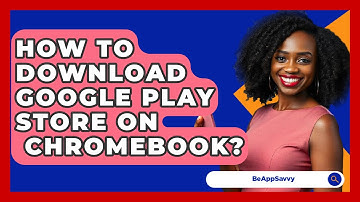How To Download Google Play Store On   Chromebook? - Be App Savvy