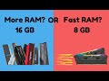 Which is better? Slower 16 GB RAM vs faster 8 GB RAM.