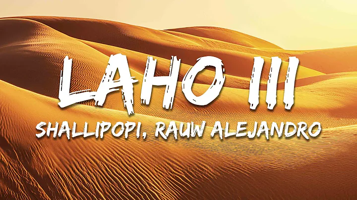 Shallipopi, Rauw Alejandro - Laho III (Letra/Lyrics)