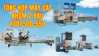 máy cắt nhôm 2 đầu lưỡi 550 | tổng hợp máy cắt nhôm 2 đầu lưỡi 500 520 550