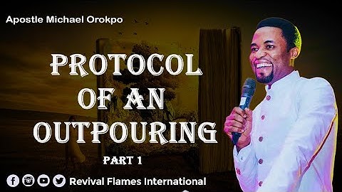 PROTOCOL OF AN OUTPOURING ll APOSTLE OROKPO MICHAEL