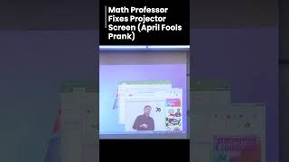 Math professor fixes projector screen ( April fools prank )