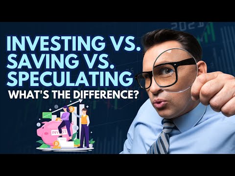 Investing vs. Saving vs. Speculating: What's the Difference?