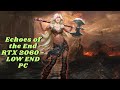 Echoes of the End RTX 2060 - LOW END PC