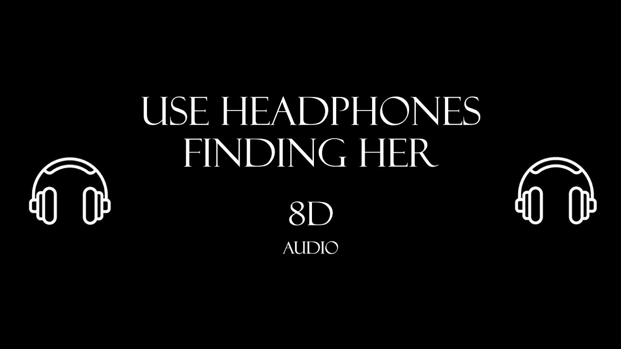🎧 Finding Her | 8D Audio | Kushagra