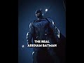 The real arkham batman