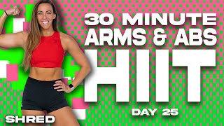 30 Minute Arms and Abs HIIT Workout SHRED - DAY 25