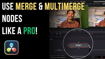 How to Use Merge and MultiMerge Nodes in DaVinci Resolve Fusion Like a Pro!