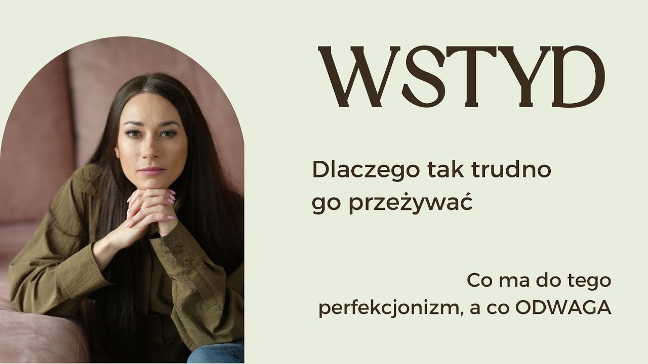 Wstyd - Dlaczego jest nam z nim tak trudno | Perfekcjonizm i Odwaga | za Brene Brown
