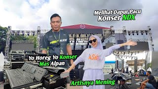 Melihat Dapur PaCu Konser NDX🔥Ada Operator Tulup Mas Alpa Laba-laba 🔥🔥🔥