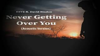 D4VE (feat. David Bindon) - Never Getting Over You (Acoustic Version)