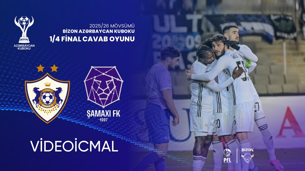Bizon Azərbaycan Kuboku 2025/2026 1/4 final mərhələsi cavab oyunu “Qarabağ” 3–1 “Şamaxı”