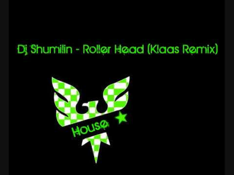 dj shumilin roller head klaas remix