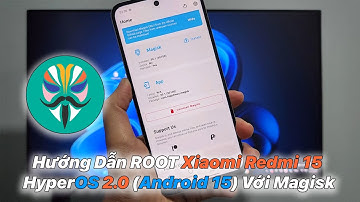 Hướng Dẫn ROOT Xiaomi Redmi 15 – HyperOS 2.0 (Android 15) bằng Magisk