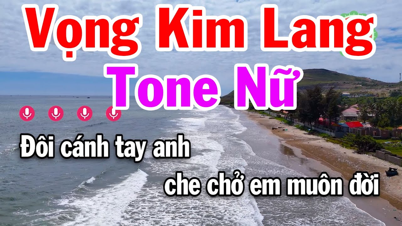 Karaoke Vọng Kim Lang Tone Nữ - Đôi Cánh Tay Anh Chở Che Em Muôn Đời