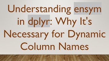 Understanding ensym in dplyr: Why It
