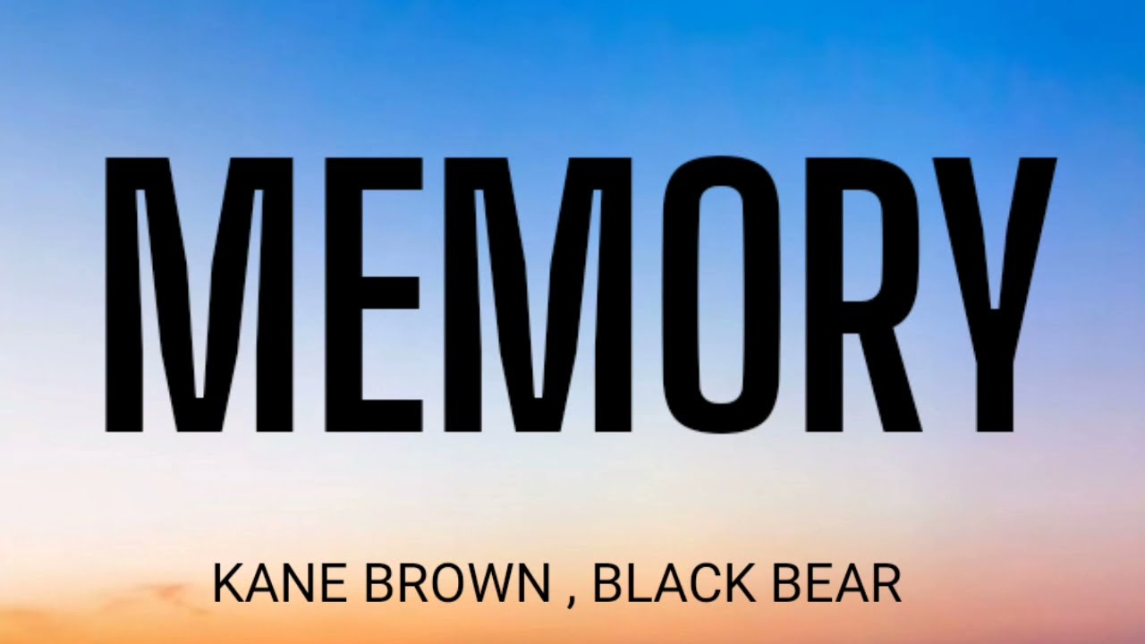 KANE BROWN MEMORY ( LYRICS ) , BLACK BEAR YouTube