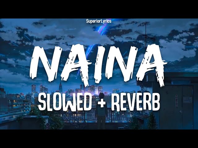 Naina (Slowed+Reverb) - Arijit Singh | Dangal | Lofi | Lyrics class=