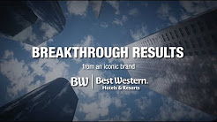 Best Western® Hotels & Resorts: Breakthrough Results from an Iconic Brand
