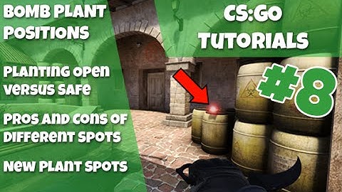CS:GO Tutorials Ep #8 - BOMB PLANT PROS AND CONS, OPEN VS SAFE, PLANT POSITIONS