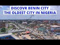 Discover Benin City, The Oldest City in Nigeria