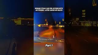 Woman steals car for joyride with boyfriend, later causes his death. #cops #police #cop