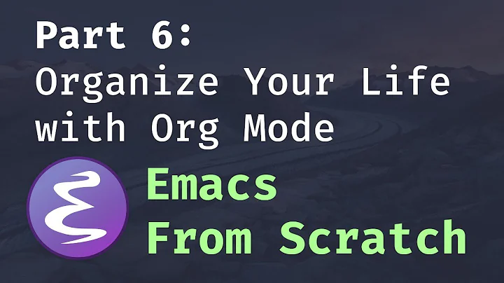 Emacs From Scratch #6 - Organize Your Life with Org Mode