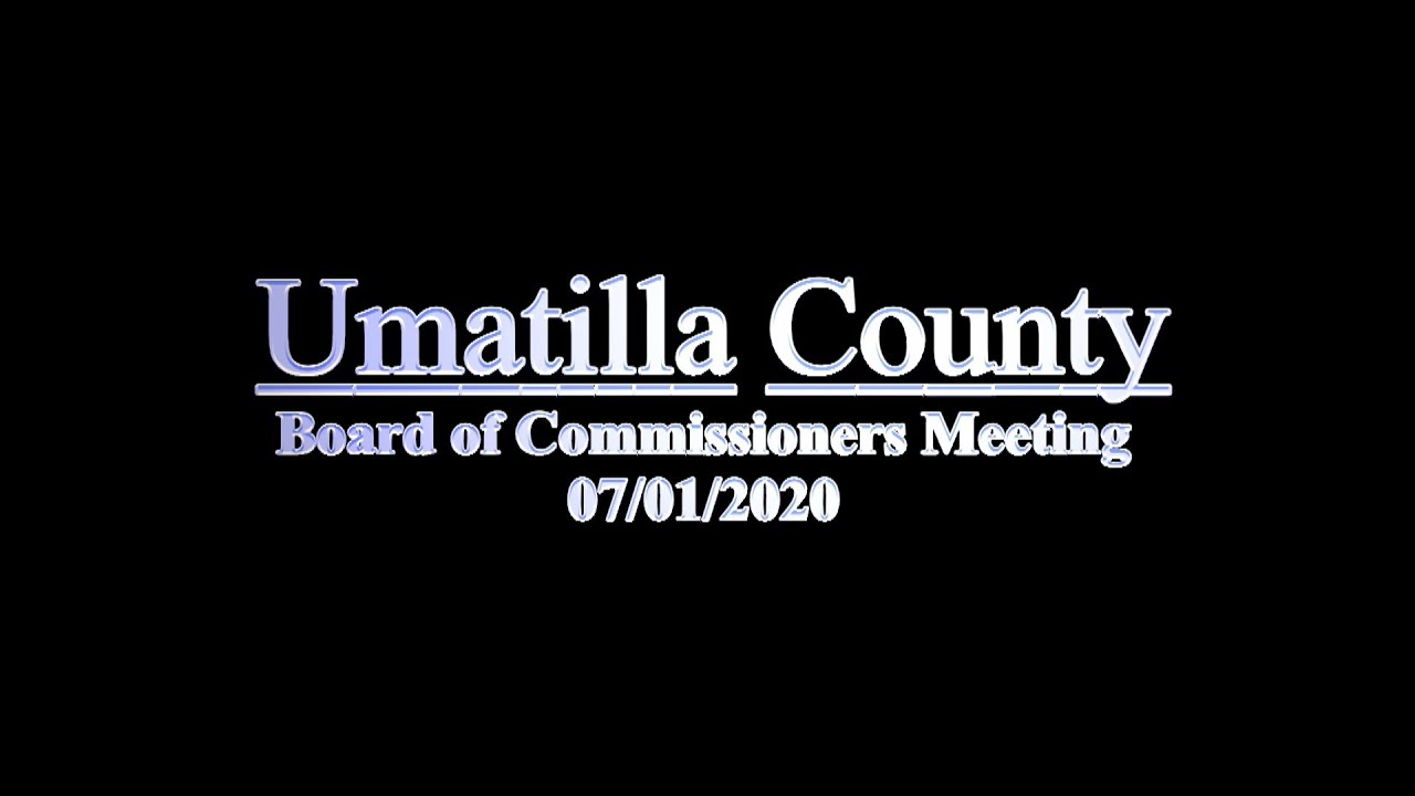Umatilla County Commissioner Meeting 07/01/2020 YouTube