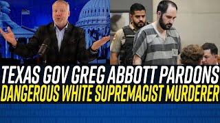 Greg Abbott UPHOLDS WHITE SUPREMACY w/ Pardon of RACIST MURDERER of Black Lives Matter Protester!!!