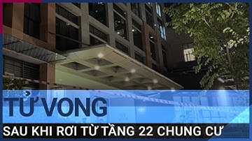 Rơi từ tầng 22 chung cư ở TPHCM sau khi cãi nhau với bạn gái | VTC Tin mới