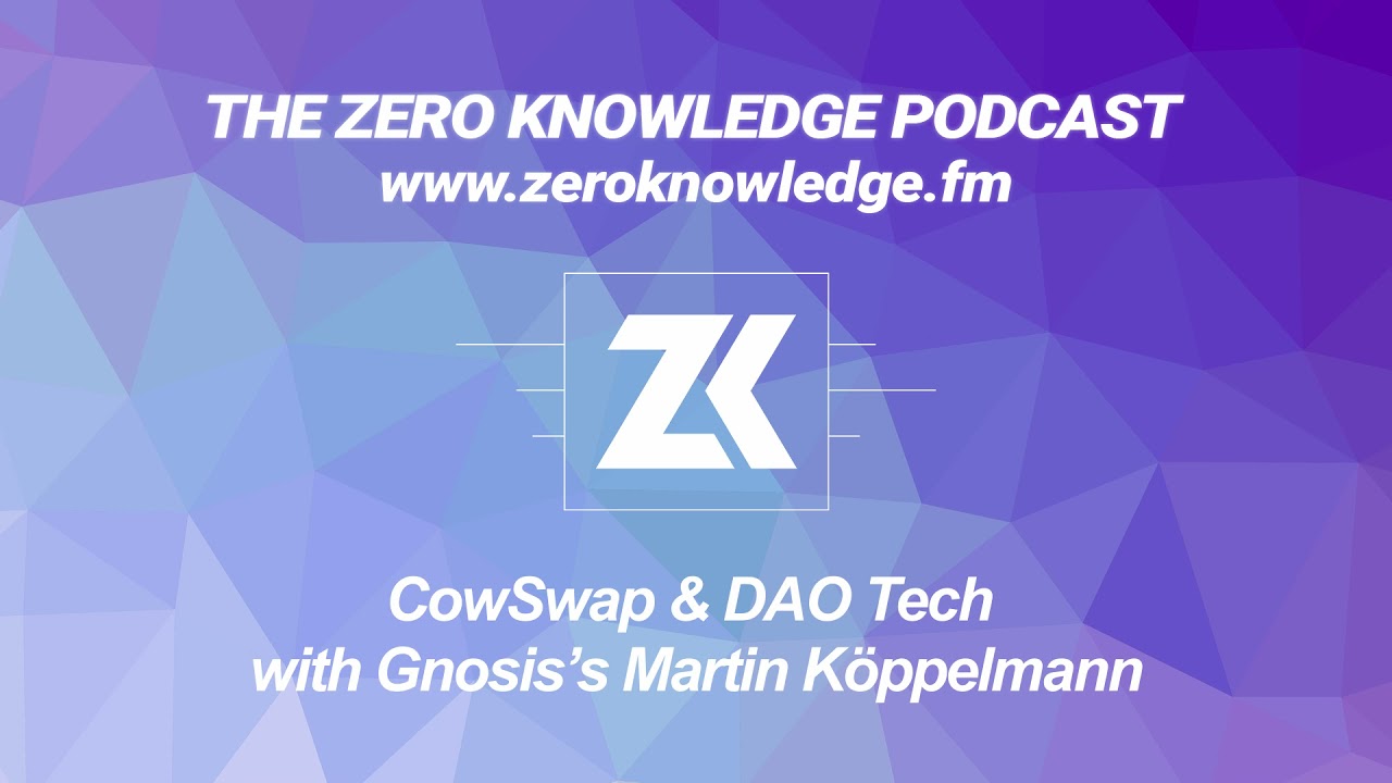 ZKPodcast: CowSwap & DAO Tech with Gnosis’s Martin Köppelmann