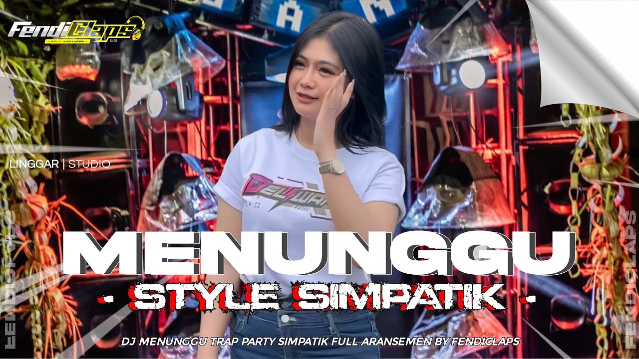 DJ MENUNGGU SIMPATIK TRAP PARTY VIRAL 2K25 DANGDUT FULL ARANSEMEN ORIGINAL FENDICLAPS