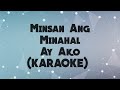 Minsan Ang Minahal Ay Ako - (Male/Female Key) KARAOKE Version