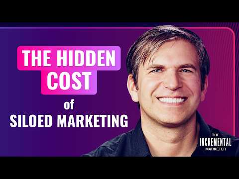 The Hidden Cost of Siloed Marketing | Paul Boruta on The Incremental Marketer
