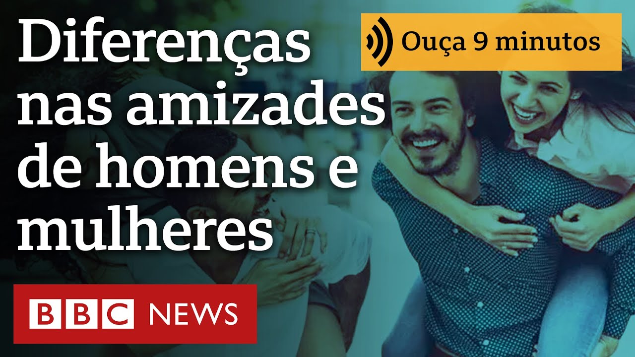 As diferenças de amizades de homens e mulheres: ‘Elas se importam com quem você é, e eles com o que’