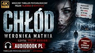 Chłód | Weronika Mathia | Filip Kosior | Audiobook PL | Thriller Psychologiczny Kryminał